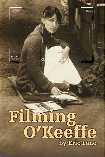 Filming O'Keeffe by Eric Lane playwright